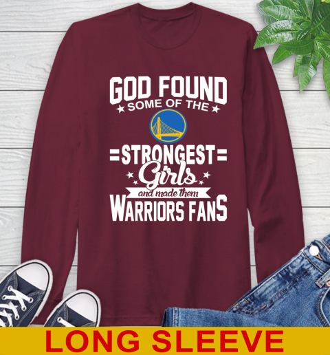 Golden State Warriors NBA Basketball God Found Some Of The Strongest Girls Adoring Fans Long Sleeve T-Shirt 7