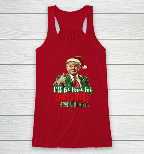 I'll Be Home For Christmas Funny Trump Racerback Tank 3