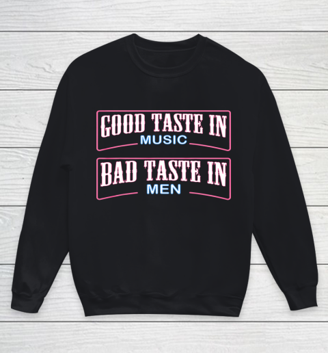Good Taste in Music Bad Taste in Men Funny Sarcasm Youth Sweatshirt