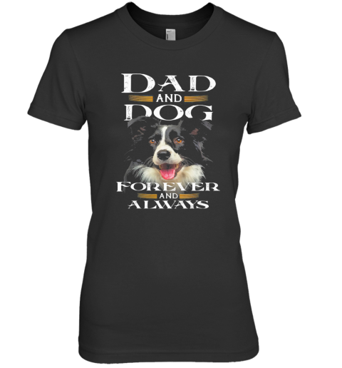 Dad And Dog Forever And Always Premium Women's T-Shirt