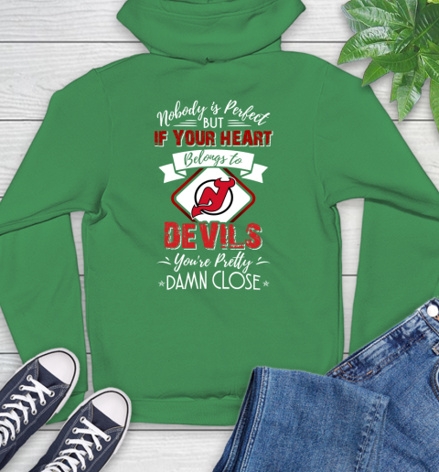 NHL Hockey New Jersey Devils Nobody Is Perfect But If Your Heart Belongs To Devils You're Pretty Damn Close Shirt Hoodie 9