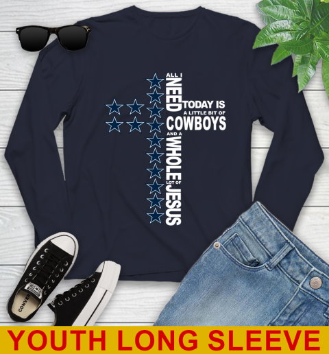 NFL All I Need Today Is A Little Bit Of Dallas Cowboys Cross Shirt Youth Long Sleeve 2
