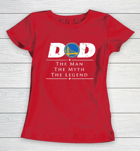 Golden State Warriors NBA Basketball Dad The Man The Myth The Legend Women's T-Shirt 9