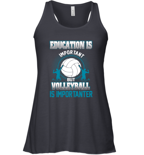 Education Is Important But Volleyball Is Importanter Racerback Tank 4