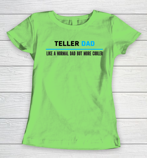 Father gift shirt Mens Teller Dad Like A Normal Dad But Cooler Funny Dad's T Shirt Women's T-Shirt 5