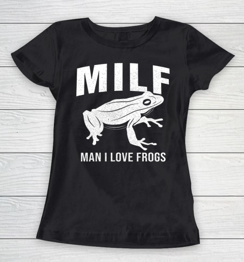 Frog Tee Man I Love Frogs MILF Funny Women's T-Shirt