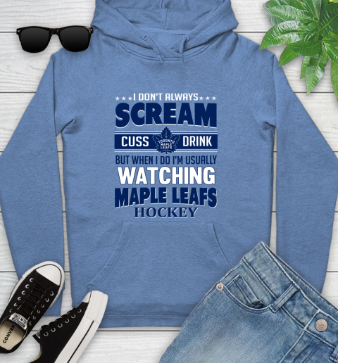 Toronto Maple Leafs NHL Hockey I Scream Cuss Drink When I'm Watching My Team Youth Hoodie 13