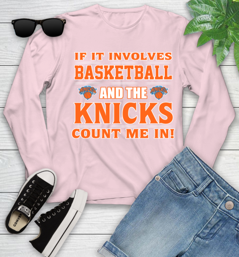 NBA If It Involves Basketball And New York Knicks Count Me In Sports Youth Long Sleeve 10