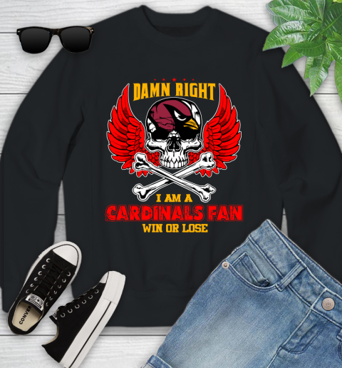 NFL Damn Right I Am A Arizona Cardinals Win Or Lose Skull Football Sports Youth Sweatshirt