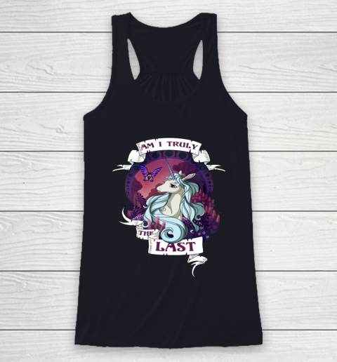I am truly the last unicorn Racerback Tank 7