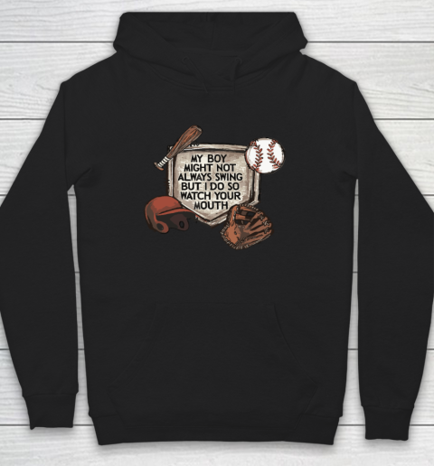My Boy Might Not Always Swing But I Do So Watch Hoodie