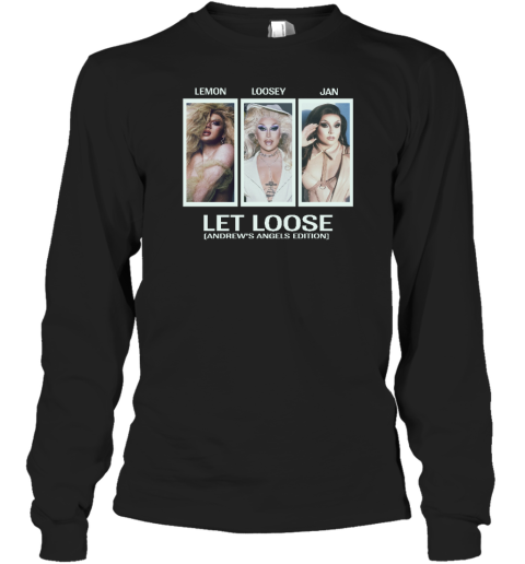 Lemon Loosey Jan Let Loose Andrew's Angels Edition Long Sleeve T