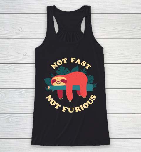 Not Fast, Not Furious Funny Shirt Racerback Tank