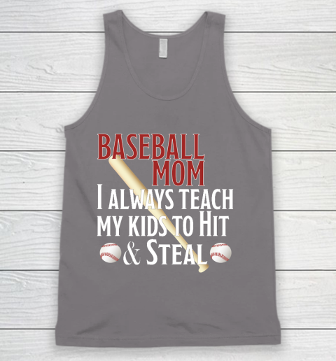 Mother's Day Funny Gift Ideas Apparel  Baseball Mom I Always Teach My Kids To Hit And Steal T Shirt Tank Top 12