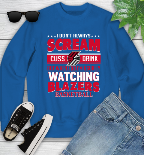 Portland Trail Blazers NBA Basketball I Scream Cuss Drink When I'm Watching My Team Youth Sweatshirt 7