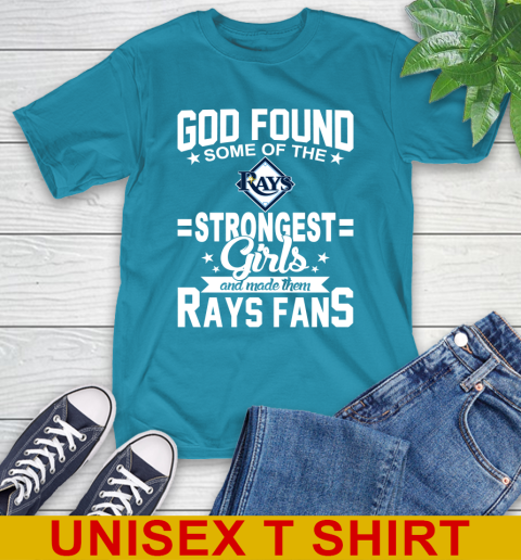 Tampa Bay Rays MLB Baseball God Found Some Of The Strongest Girls Adoring Fans T-Shirt - Image 10