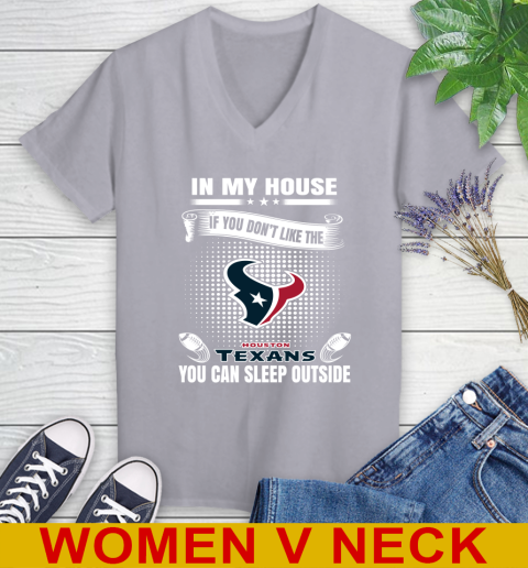 Houston Texans NFL Football In My House If You Don't Like The  Texans You Can Sleep Outside Shirt Women's V-Neck T-Shirt 4