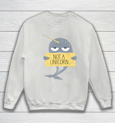 Not A Unicorn Cute Funny Narwhal Graphic Sweatshirt 5
