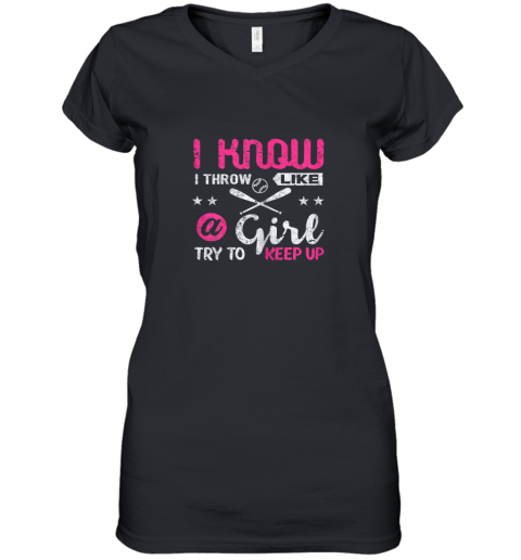 Baseball Shirt I Know I Throw Like Girl Try To Keep Up Gift Women's V-Neck T-Shirt