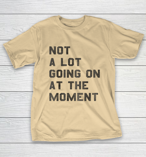 Taylor Swift Not A Lot Going On At The Moment T-Shirt 5
