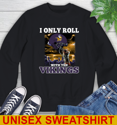 Minnesota Vikings NFL Football I Only Roll With My Team Sports Sweatshirt