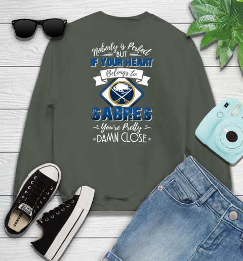 NHL Hockey Buffalo Sabres Nobody Is Perfect But If Your Heart Belongs To Sabres You're Pretty Damn Close Shirt Youth Sweatshirt 7