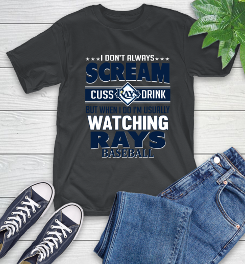 Tampa Bay Rays MLB I Scream Cuss Drink When I'm Watching My Team T-Shirt