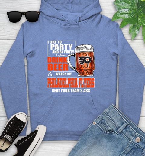 NHL I Like To Party And By Party I Mean Drink Beer And Watch My Philadelphia Flyers Beat Your Team's Ass Hockey Youth Hoodie - Image 14
