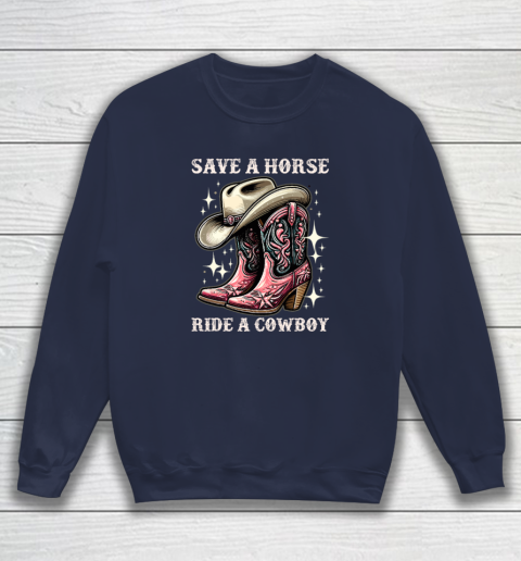 Save A Horse Ride A Cowboy Sarcastic Rodeo Cowgirl Sweatshirt 2
