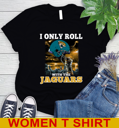 Jacksonville Jaguars NFL Football I Only Roll With My Team Sports Women's T-Shirt