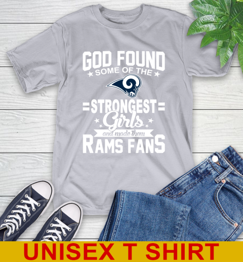 Los Angeles Rams NFL Football God Found Some Of The Strongest Girls Adoring Fans T-Shirt 5