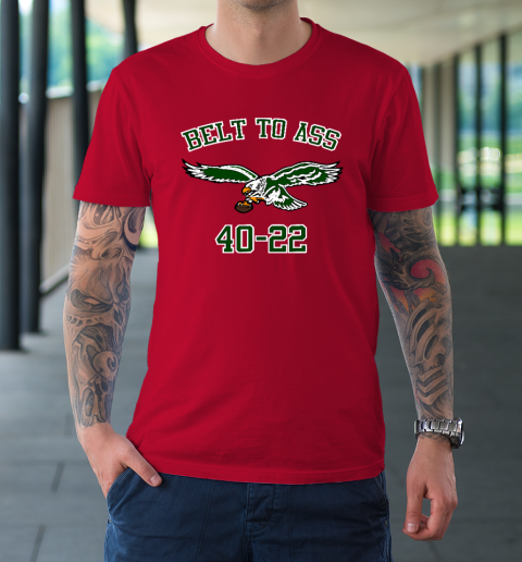 Belt to Ass 40  22 T-Shirt 6