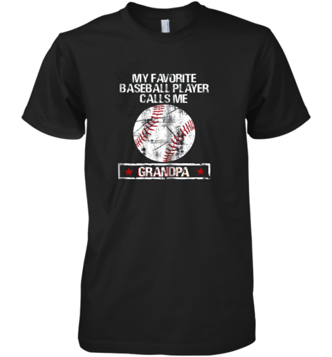 My Favorite Baseball Player Calls Me Grandpa Premium Men's T-Shirt