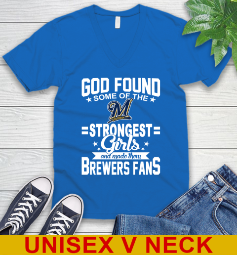 Milwaukee Brewers MLB Baseball God Found Some Of The Strongest Girls Adoring Fans V-Neck T-Shirt 5