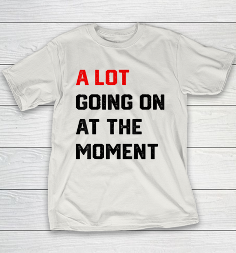 A Lot Going on at The Moment Vintage Youth T-Shirt 9