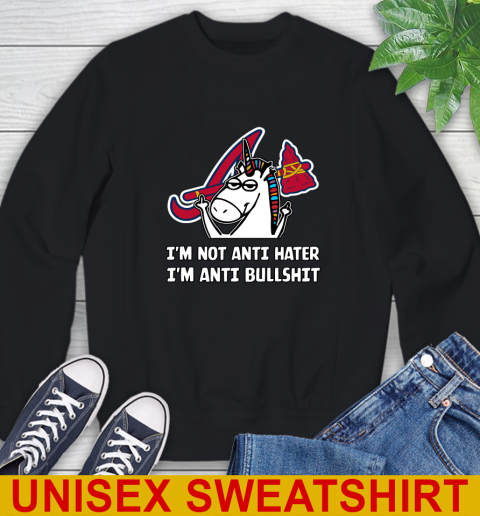 Atlanta Braves MLB Baseball Unicorn I'm Not Anti Hater I'm Anti Bullshit Sweatshirt 2