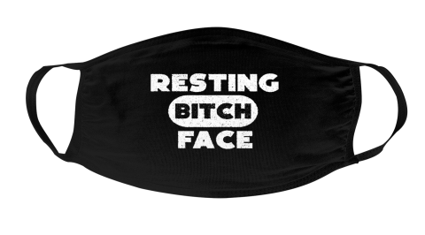 Resting Bitch Face Mask Face Cover