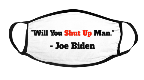 Will You Shut Up Man Funny Democrat Face Mask Face Cover