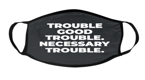 Trouble Good Trouble Face Mask Face Cover