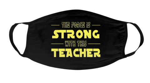 Star Wars Face Mask The Force Is Strong With This Teacher Mask Face Cover