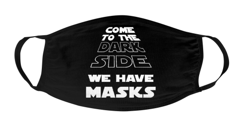 Star Wars Face Mask Come to the Dark Side We Have Masks Face Cover