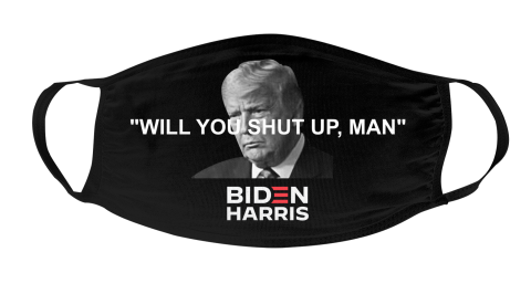 Will You Shut Up Man Trump Biden Harris Debate Face Mask Face Cover