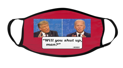 Will You Shut Up Man Presidential Debate Face Mask Face Cover