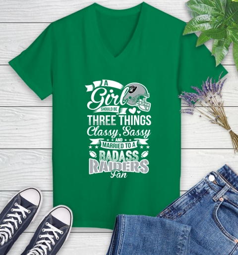 Oakland Raiders NFL Football A Girl Should Be Three Things Classy Sassy And A Be Badass Fan Women's V-Neck T-Shirt 5