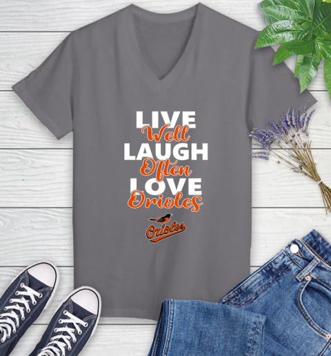 MLB Baseball Baltimore Orioles Live Well Laugh Often Love Shirt Women's V-Neck T-Shirt 9