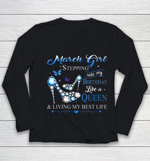 Womens March Girl Stepping Into My Birthday Like A Queen Youth Long Sleeve