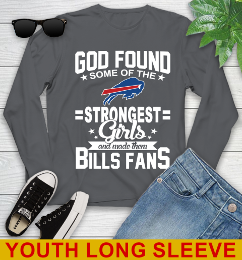 Buffalo Bills NFL Football God Found Some Of The Strongest Girls Adoring Fans Youth Long Sleeve 9