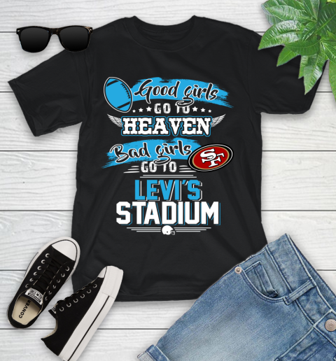 San Francisco 49ers NFL Bad Girls Go To Levi's Stadium Shirt Youth T-Shirt
