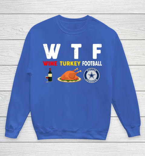 Dallas Cowboys Giving Day WTF Wine Turkey Football NFL Youth Sweatshirt 6