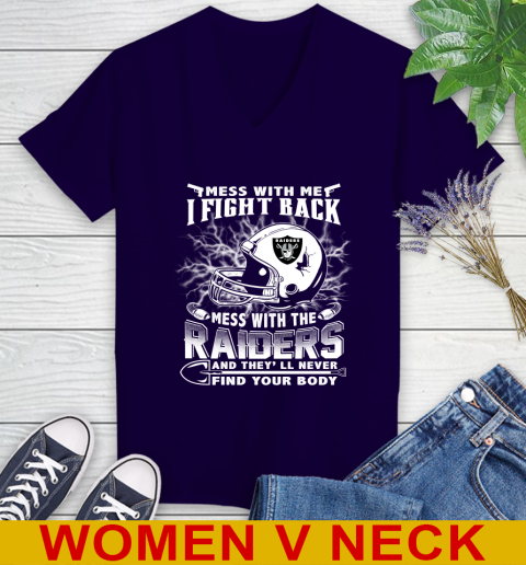 NFL Football Oakland Raiders Mess With Me I Fight Back Mess With My Team And They'll Never Find Your Body Shirt Women's V-Neck T-Shirt 3